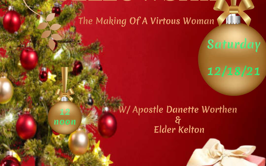 The Making of A Virtuous Woman: Women’s Fellowship 12/18/21